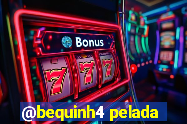 @bequinh4 pelada